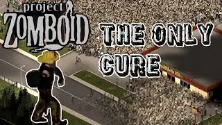 Unconventional Survival Tactics: The Only Cure Project Zomboid