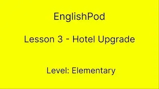EnglishPod 3 - Elementary - Hotel Upgrade