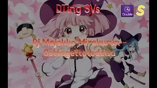 DTing SVs | Dj Majokko Mirakurun - Gottagettotodeisu | S