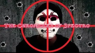 The Chronicles of Spectro [The Beginning]
