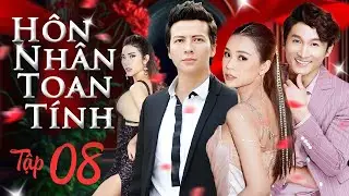 HÔN NHÂN TOAN TÍNH - Tập 08 | Phim Bộ Tâm Lý Tình Cảm Xã Hội Việt Nam Hiện Đại Mới Nhất 2024