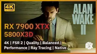 Alan Wake 2 | RX 7900 XTX + 5800X3D | 4K | FSR 2 | Quality | Balanced | Performance | RT | Native