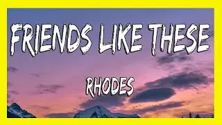 ✅ RHODES - Friends Like These (Lyrics)