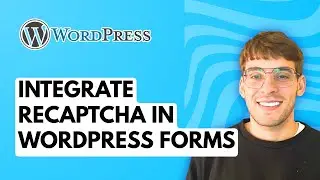 How to Integrate reCAPTCHA in WordPress Forms [2025 Guide]