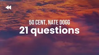 50 Cent - 21 Questions (ft. Nate Dogg)