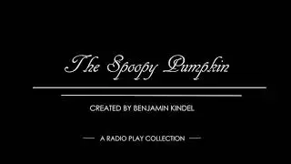 The Spoopy Pumpkin: A Radio Play