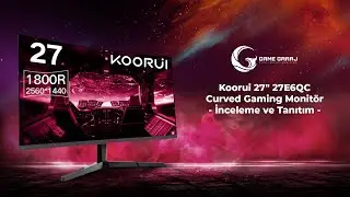 GameGaraj | Koorui 27'' 27E6QC Curved Gaming Monitör İnceleme ve Tanıtımı