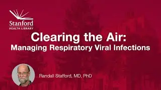 Stanford Doctor on Managing Respiratory Viral Infections