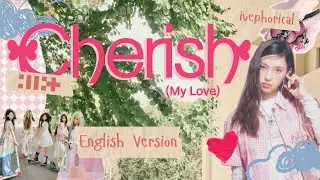 Cherish (My Love) - ILLIT | English Version Rewrite | ivephorical