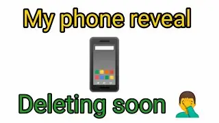 My phone reveal (Deleting soon)