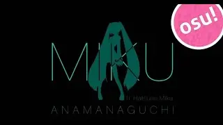 osu! Anamanaguchi - Miku ft. Hatsune Miku
