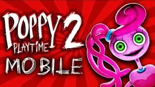 ребята Poppy Playtime Chapter 2 вышел на телефон