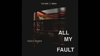 All My Fault  - Vikes (Remix Contest Entry)