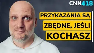 CNN [#418] Przykazania są zbędne, jeśli kochasz