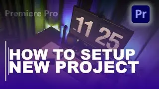 HOW TO SETUP NEW PROJECT IN PREMIERE PRO