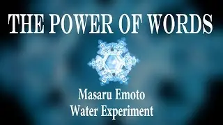 DID YOU KNOW THAT WORDS CAN AFFECT WATER?