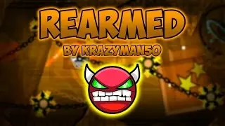 Rearmed By Krazyman50 - Geometry Dash 2.0 - Level Hard Demon