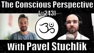 Finding Peace, Harmony and Balance with Pavel Stuchlik | The Conscious Perspective [#243]