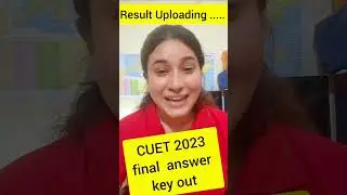 CUET 2023 RESULT Out Soon |Final answer Key Out🥳🔥🔥