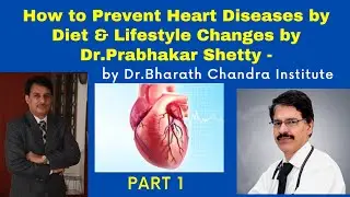How to Prevent Heart Diseases by Diet & Lifestyle Changes by Dr.Prabhakar Shetty