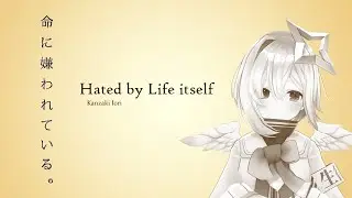 Hated by Life itself『命に嫌われている』- Amane Kanata天音かなた