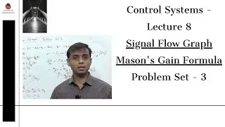 Signal Flow Graph |  Masons Gain Formula | Problem Set 3 | Control System Lecture 8