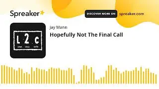 Hopefully Not The Final Call