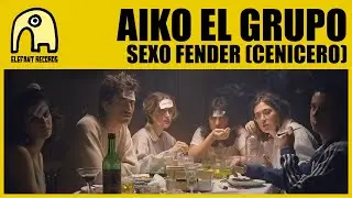 AIKO EL GRUPO - Sexo Fender (Cenicero) [Official]