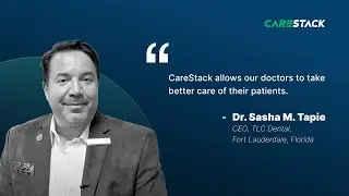 Dr. Sasha Tapie | TLC Dental | CareStack® Video Review | CareStack®