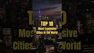 TOP 10 Most Expensive Cities in The World