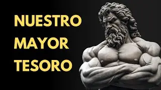 Este Es Nuestro Mayor Tesoro | Las Claves Estoicas Para Dominarlo