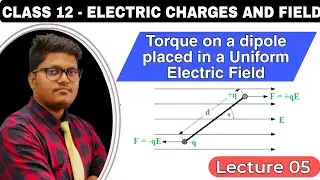 Torque on a dipole placed in uniform electric field|| Electric charges and field class 12th