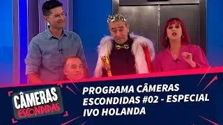 Programa Câmeras Escondidas #02 - Especial Ivo Holanda (02/01/22)