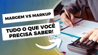 Margem vs. Markup: Tudo que o Empreendedor Precisa Saber em 8 minutos ! 🧠