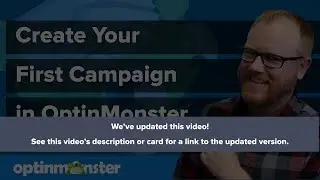 How to Create your First Campaign in OptinMonster (Old Version - March 2022)
