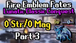 Part 3: Fates Conquest Lunatic with 0 Str/Mag | Ch6-9 (Reset from branch of fate)