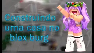 🛠📐Construindo uma casa no blox burg 📐🛠
