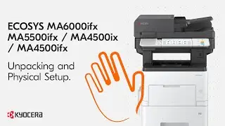 ECOSYS MA6000ifx/ MA5500ifx/ MA4500ix/ MA4500ifx Unpacking and Physical Setup