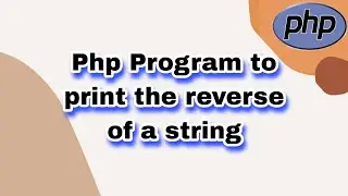Php Program to print the reverse of a string || Learn Php Program || 