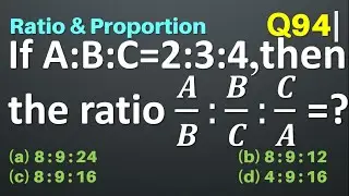 Q94 | If A : B : C = 2 : 3 : 4 then the ratio A/B:B/C:C/A is equal to | Ratio and Proportion