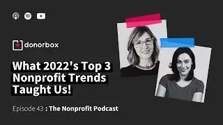 What 2022's Top 3 Nonprofit Trends Taught Us! | The Nonprofit Podcast Ep - 43 🎙️🎙️