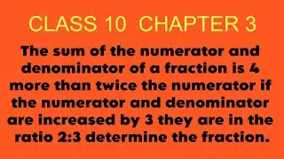 The sum of the numerator and denominator of a fraction is 4 more than twice the