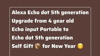 #Alexa Echo dot 5th generation Upgrade from 4 year old Echo input Portable to 5th generation 🙂🤖