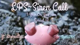 LPS~Siren Music Video (ft. luciarynx) | 1 Year On YouTube Special!