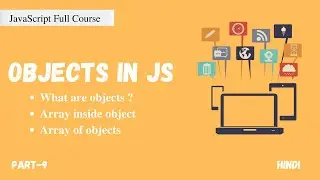Objects in JavaScript | Array inside object | Array of objects | Part -9 |  Hindi