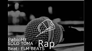 SOLO TOMA - PabloHz (ELM BEATS)
