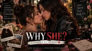 WHY SHE? | Complete Love Story of Maya & Chloe | GL Romantic Drama | Full Movie 