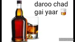 daroo chad gai yaar #bottle #darookibottel