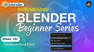 Master Transform Pivot Point in Blender | Beginner Blender Series in Hindi/Urdu | Class 12
