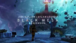 Black Mesa OST: Ascension (Joel Nielsen | Dylan Leggett)